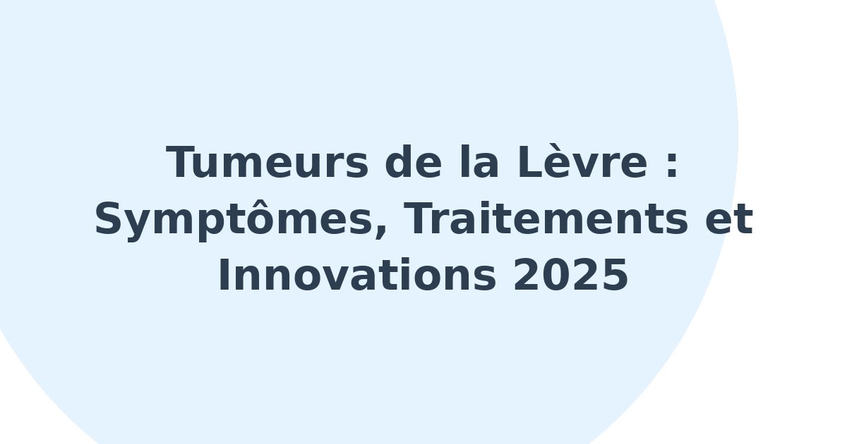 Tumeurs de la lèvre