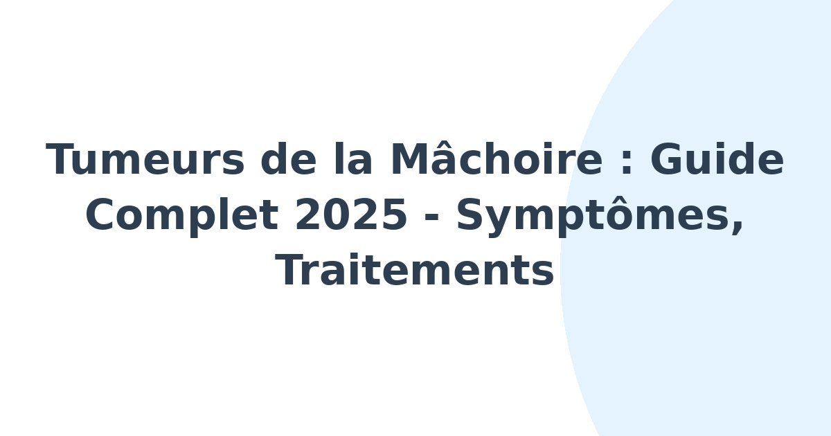 Tumeurs de la mâchoire