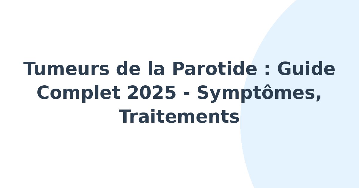 Tumeurs de la parotide