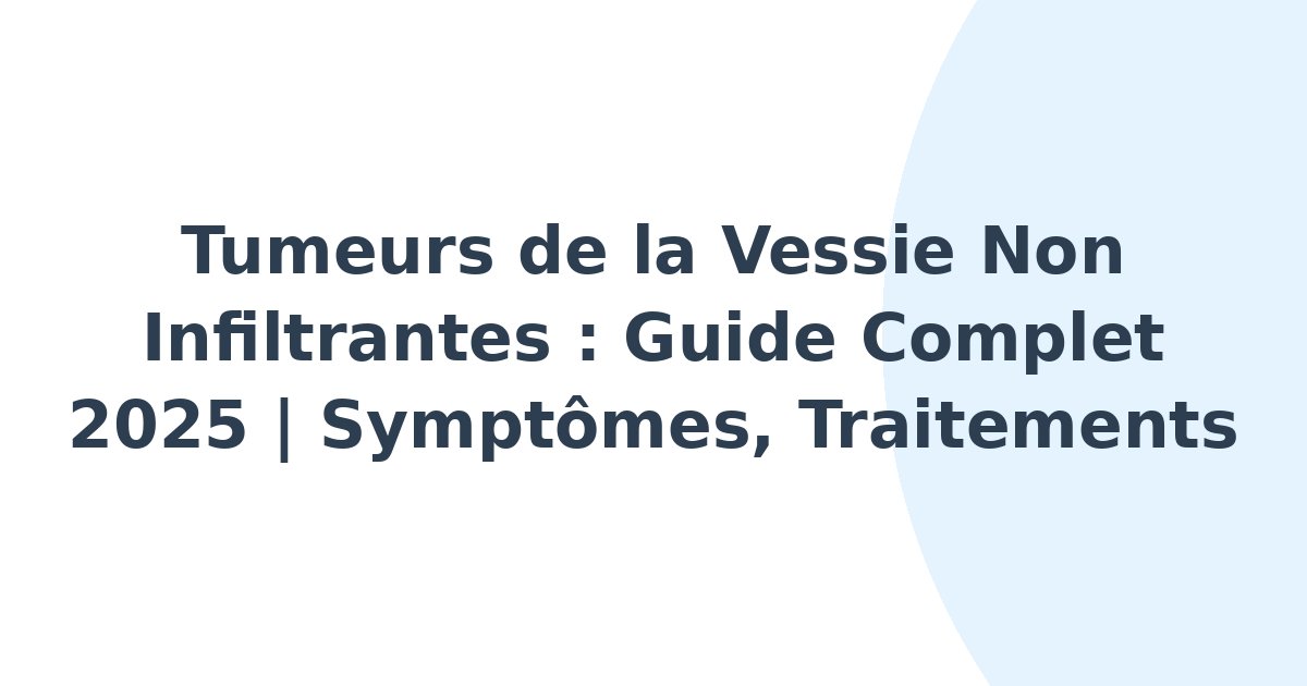 Tumeurs de la vessie n'infiltrant pas le muscle