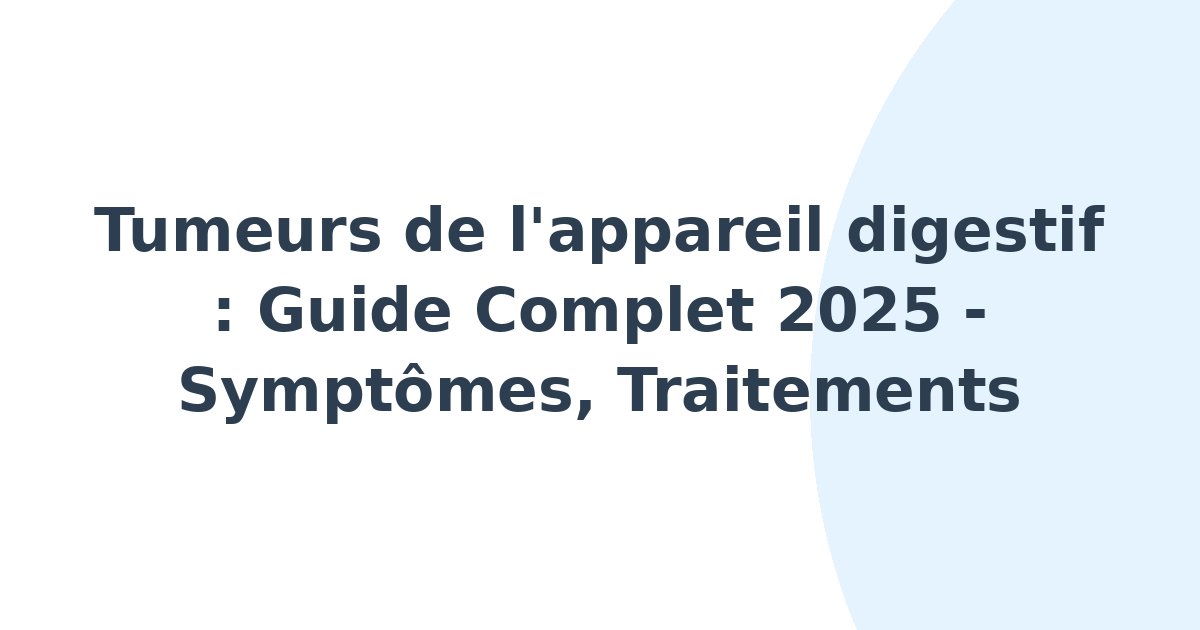 Tumeurs de l'appareil digestif