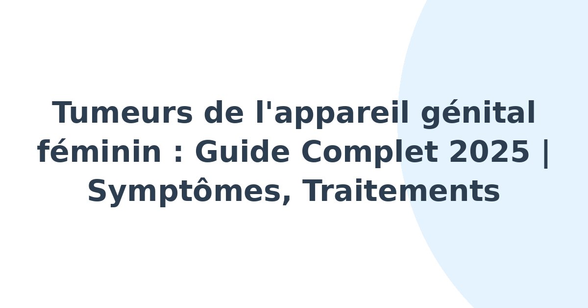 Tumeurs de l'appareil génital féminin