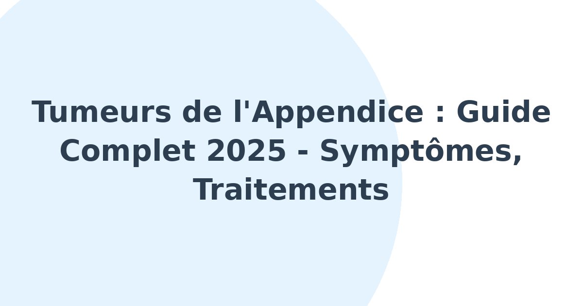 Tumeurs de l'appendice