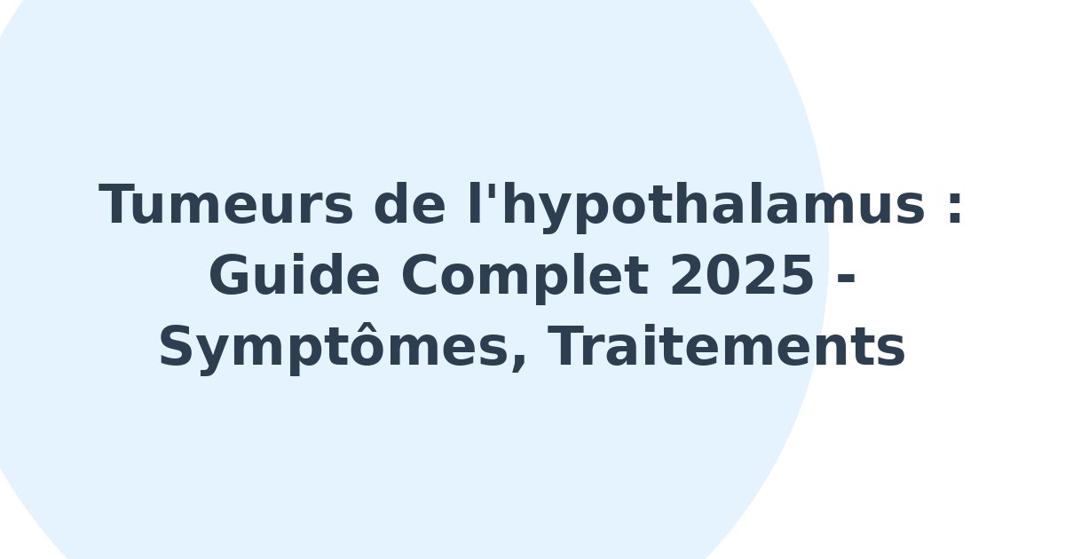 Tumeurs de l'hypothalamus