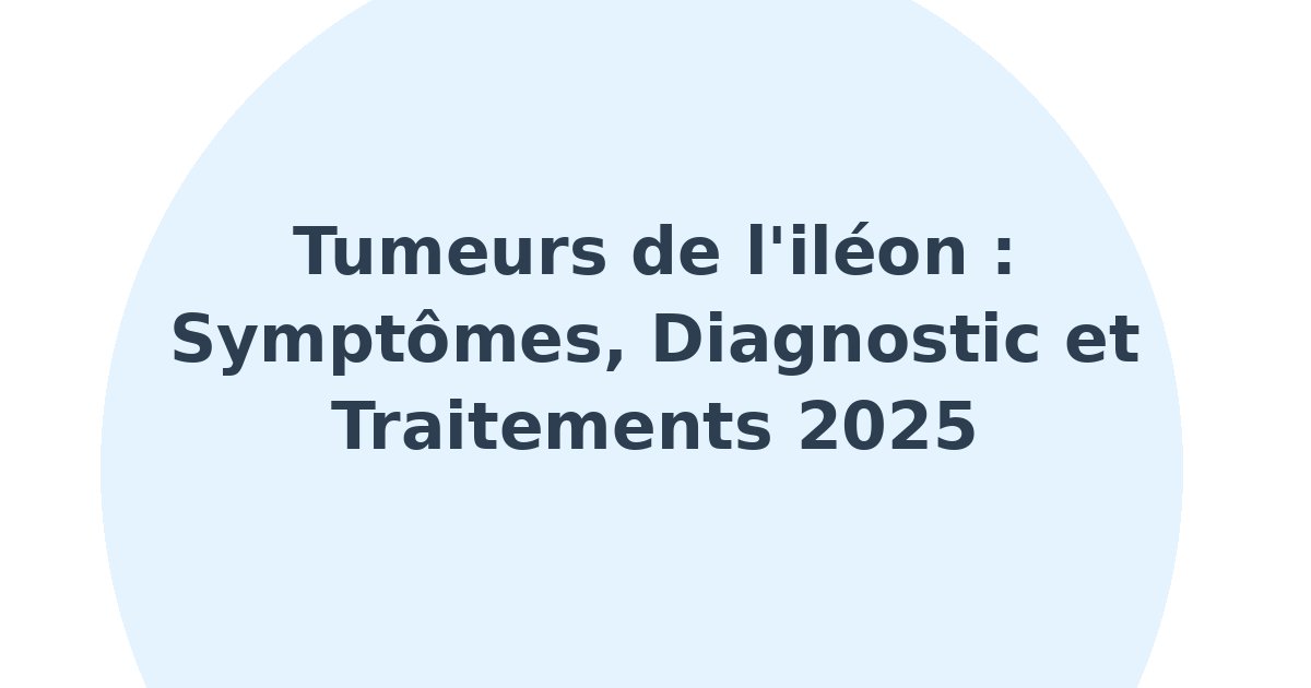 Tumeurs de l'iléon