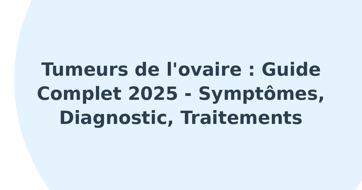 Tumeurs de l'ovaire
