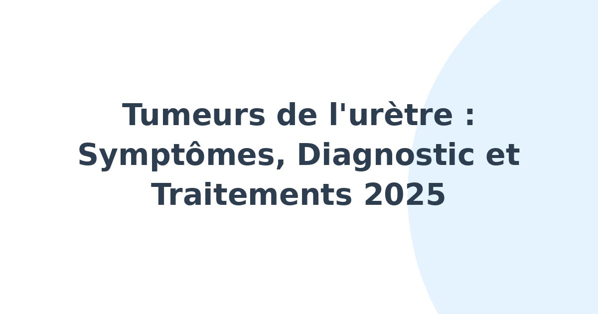 Tumeurs de l'urètre