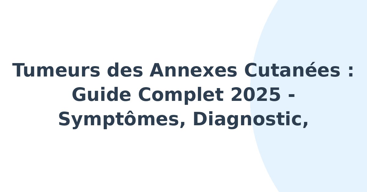 Tumeurs des annexes cutanées