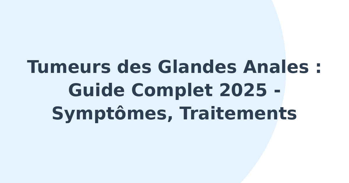 Tumeurs des glandes anales