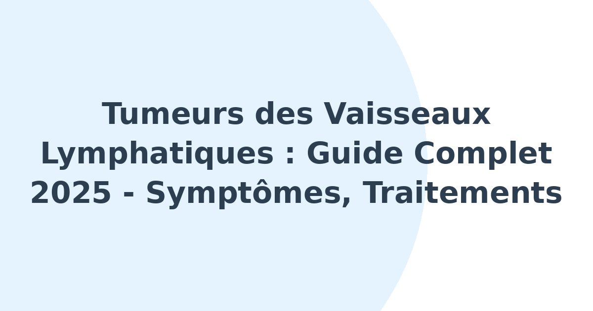 Tumeurs des vaisseaux lymphatiques