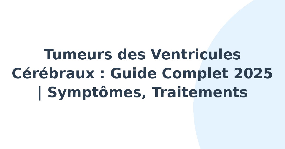 Tumeurs des ventricules cérébraux