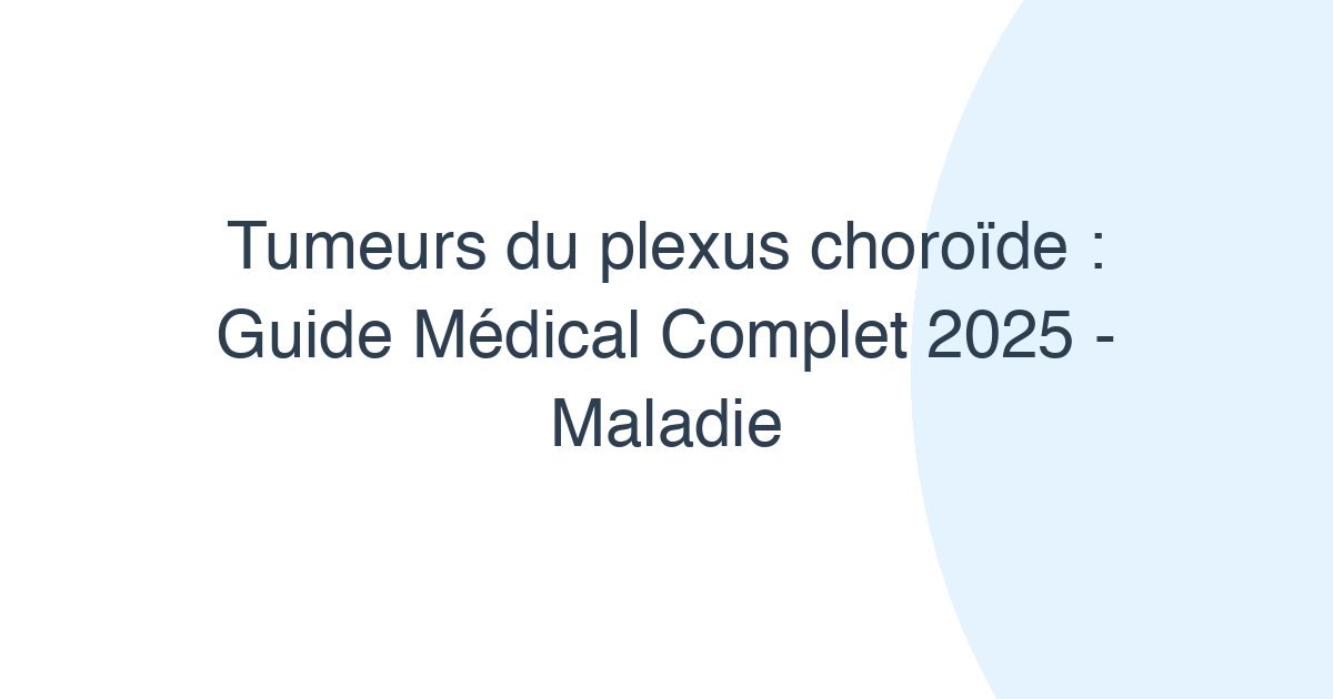 Tumeurs du plexus choroïde