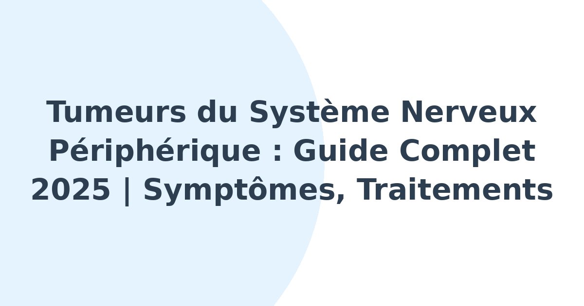 Tumeurs du système nerveux périphérique