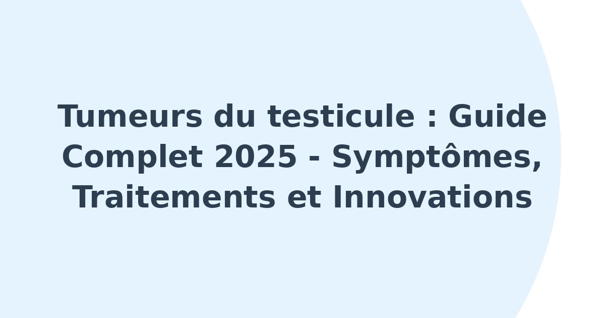 Tumeurs du testicule