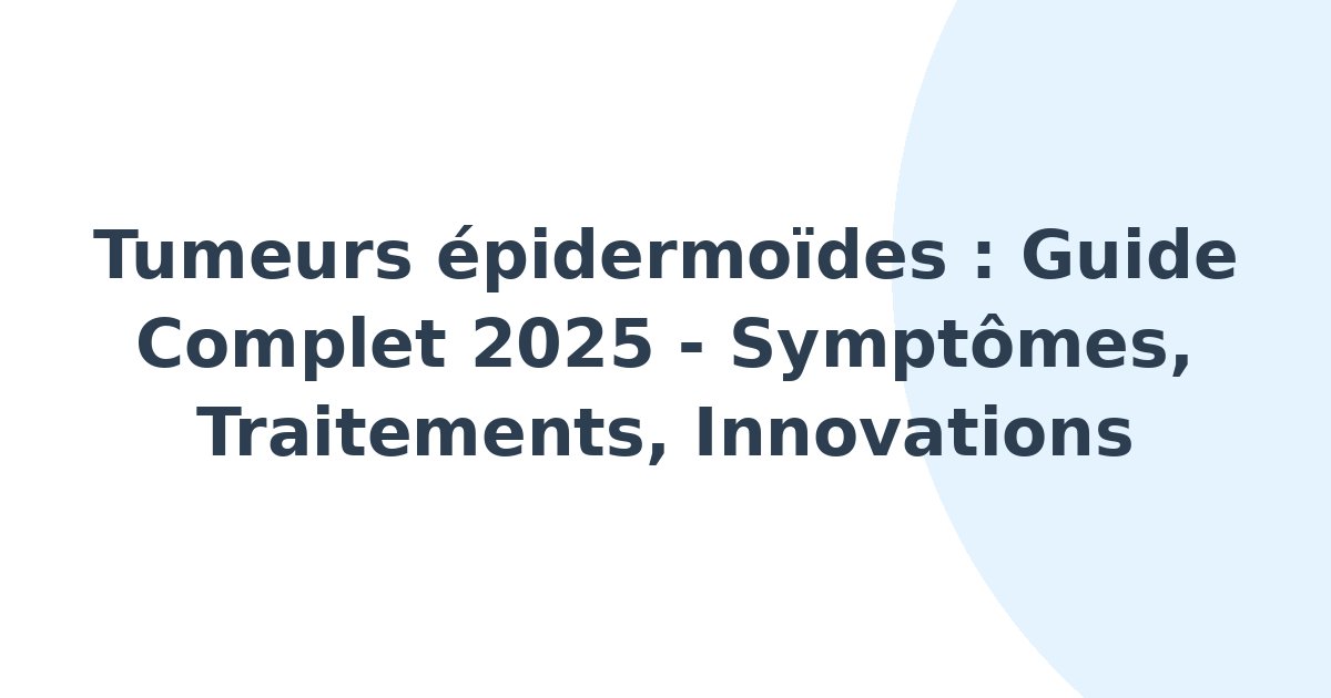 Tumeurs épidermoïdes