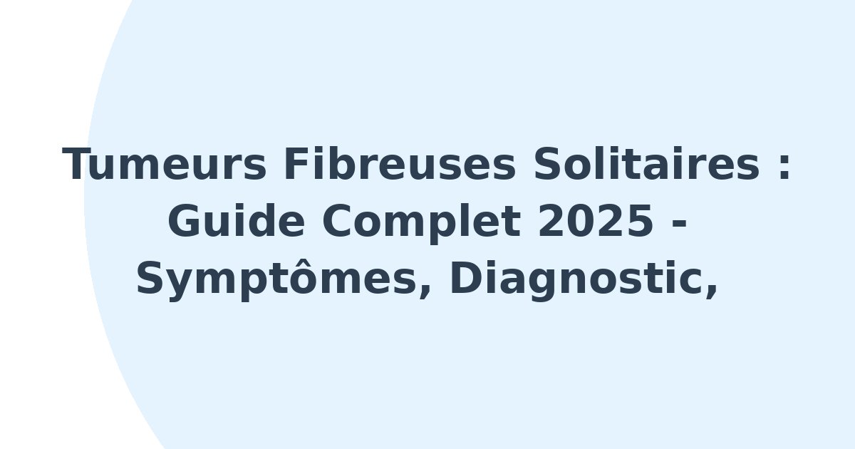 Tumeurs fibreuses solitaires