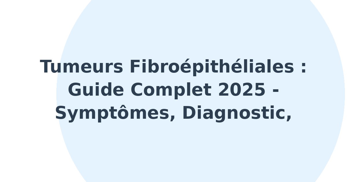 Tumeurs fibroépithéliales