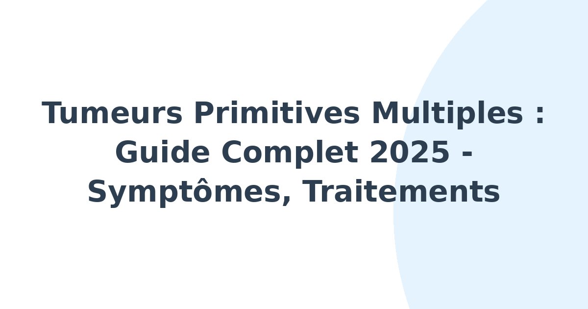 Tumeurs primitives multiples
