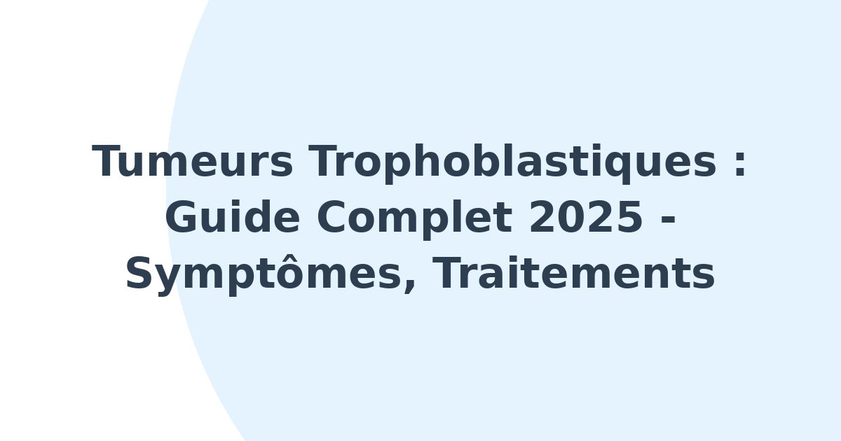 Tumeurs trophoblastiques
