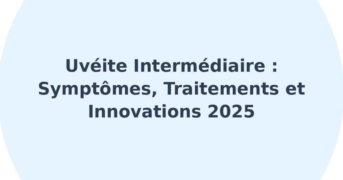 Uvéite intermédiaire