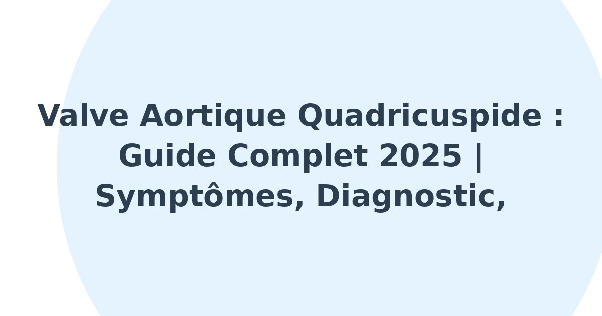 Valve aortique quadricuspide