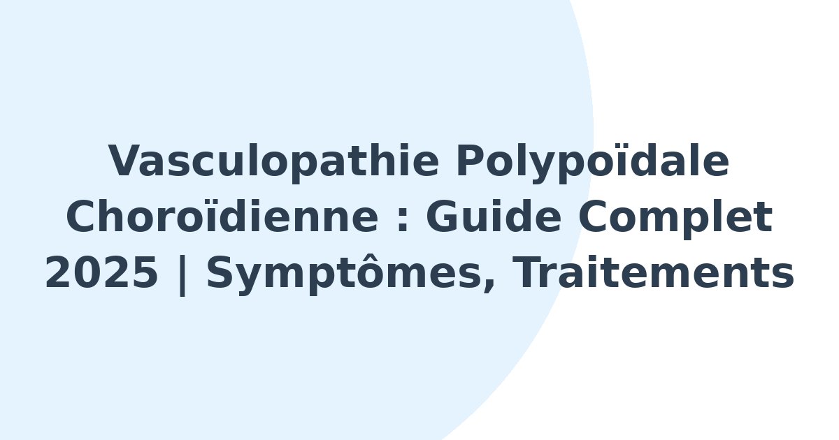 Vasculopathie polypoïdale choroïdienne