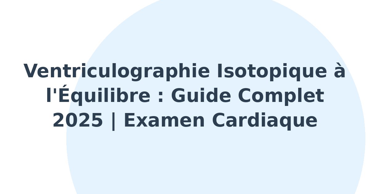 Ventriculographie isotopique à l'équilibre