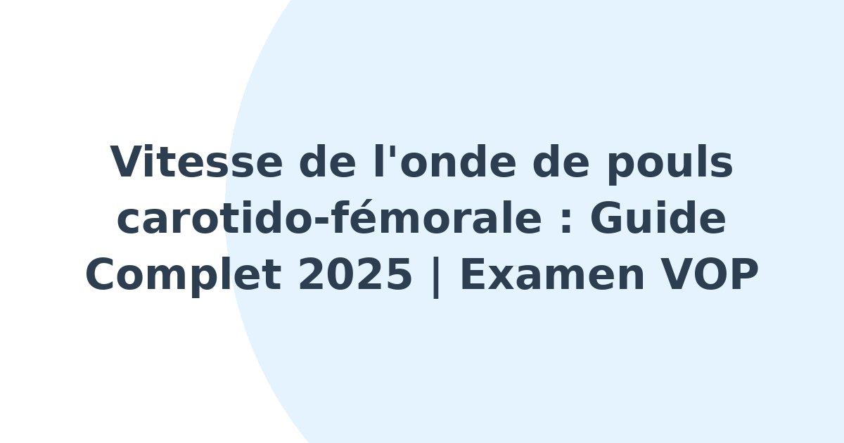 Vitesse de l'onde de pouls carotido-fémorale