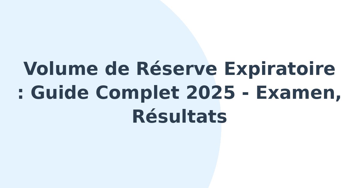Volume de réserve expiratoire